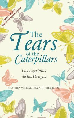 Beatriz Villanueva Rudecindo - Tears of the Caterpillars, Inbunden. Tillgänglighet: Lägg i varukorg