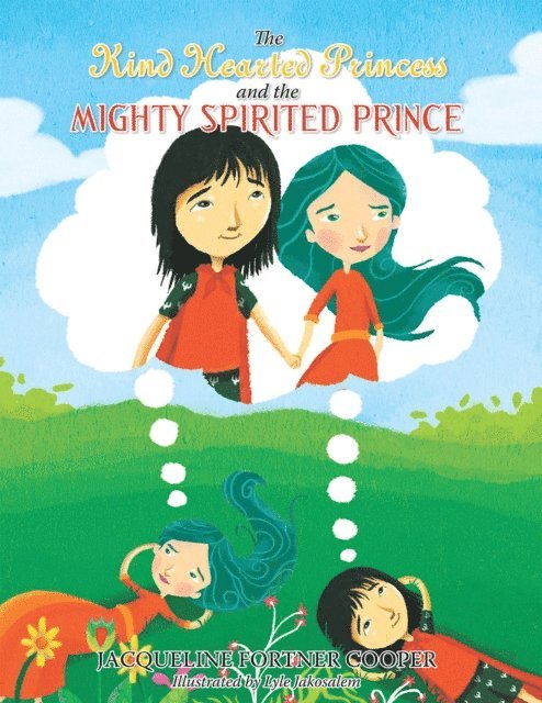 Jacqueline Fortner Cooper - Kind Hearted Princess and the Mighty Spirited Prince, E-bok