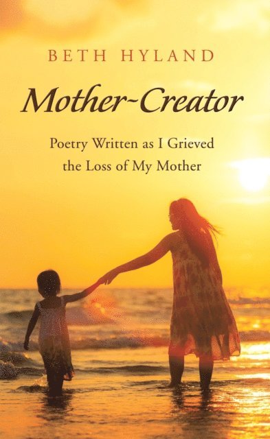 Beth Hyland - Mother-Creator, E-bok