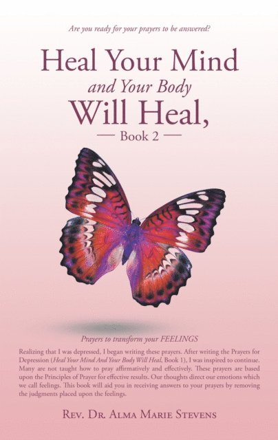 Rev. Dr. Alma Marie Stevens - Heal Your Mind and Your Body Will Heal, Book 2, E-bok