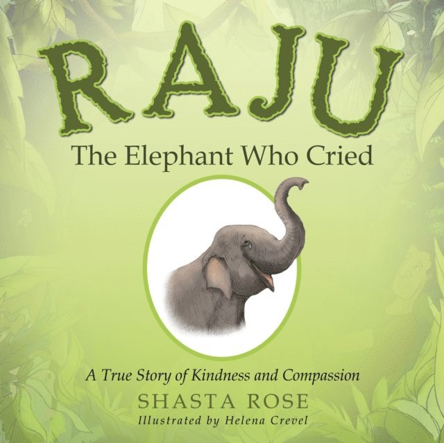 Shasta Rose - Raju the Elephant Who Cried, E-bok