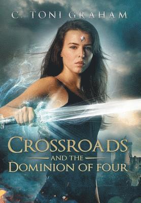 C Toni Graham - Crossroads and the Dominion of Four, Inbunden
