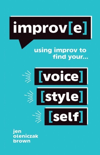 Jen Oleniczak Brown - Improv(E): Using Improv to Find Your Voice, Style, and Self, E-bok. Tillgänglighet: Lägg i varukorg