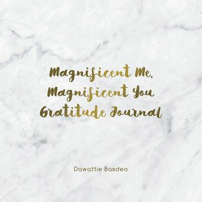 Dawattie Basdeo - Magnificent Me, Magnificent You Gratitude Journal, Häftad. Tillgänglighet: Lägg i varukorg