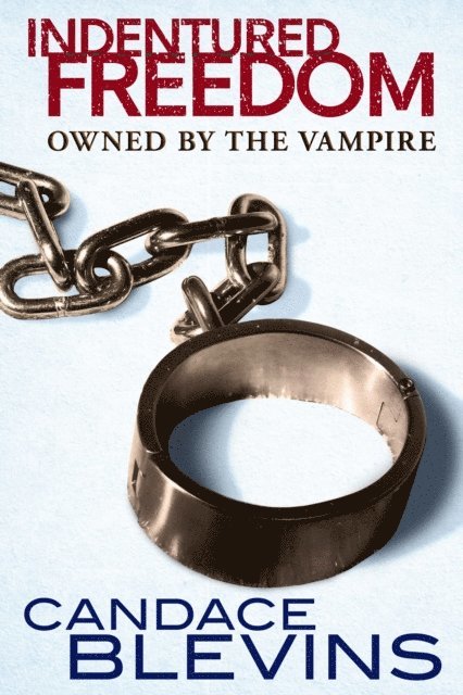 Candace Blevins - Indentured Freedom: Owned by the Vampire, E-bok. Tillgänglighet: Lägg i varukorg