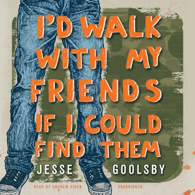 Jesse Goolsby - I'd Walk with My Friends If I Could Find Them, Ljudbok