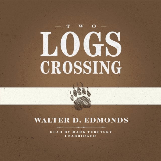 Walter D. Edmonds - Two Logs Crossing, Ljudbok