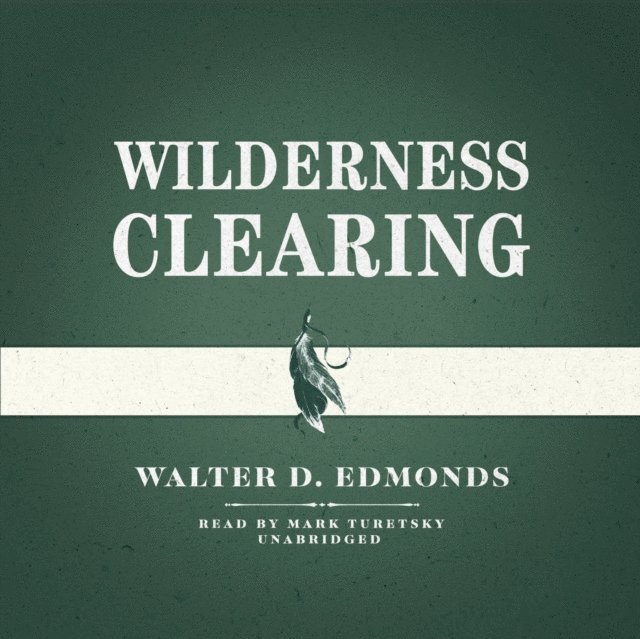 Walter D. Edmonds - Wilderness Clearing, Ljudbok