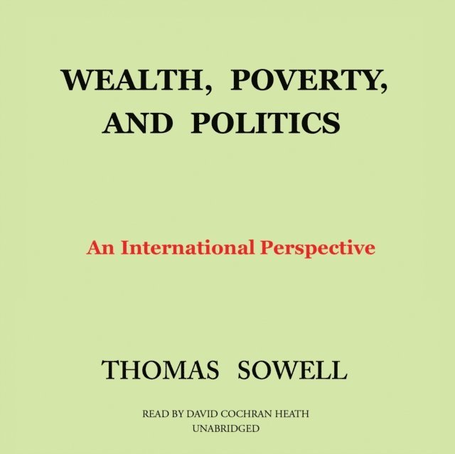 Thomas Sowell - Wealth, Poverty, and Politics, Ljudbok