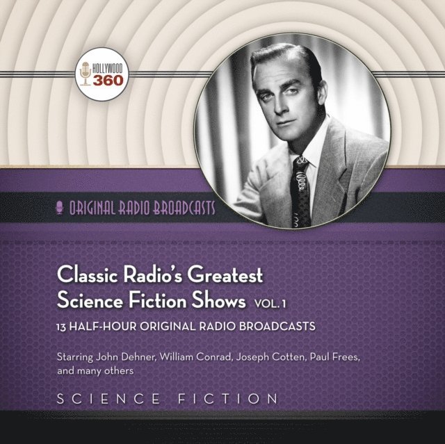 Hollywood 360 - Classic Radio's Greatest Science Fiction Shows, Vol. 1, Ljudbok