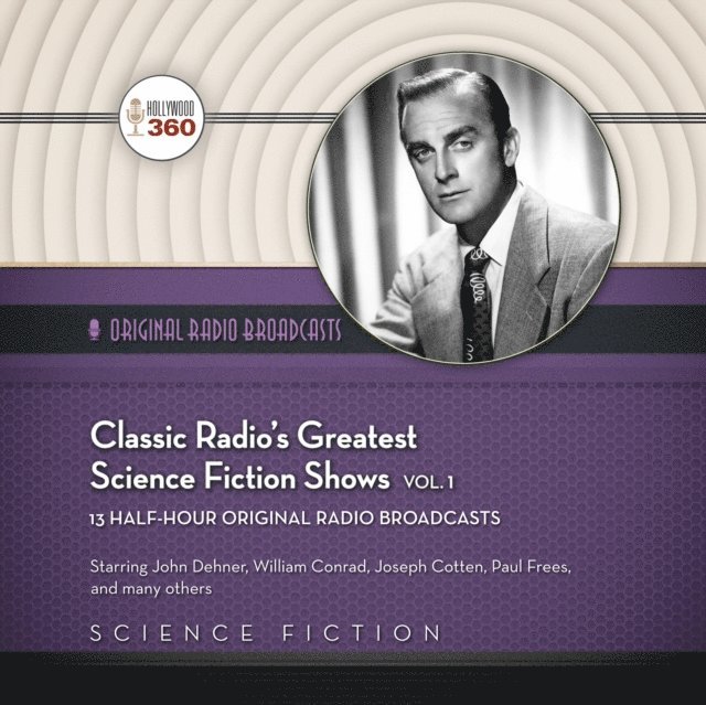 Hollywood 360 - Classic Radio's Greatest Science Fiction Shows, Vol. 1, Ljudbok