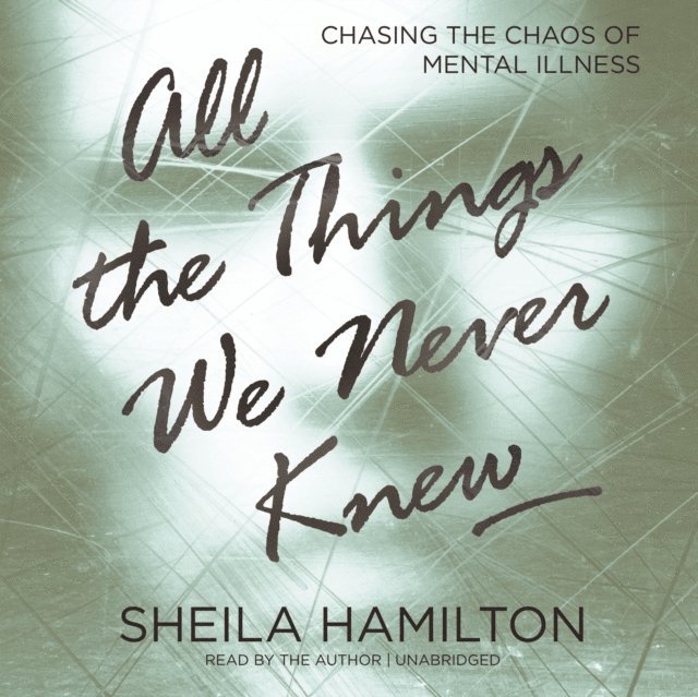 Sheila Hamilton - All the Things We Never Knew, Ljudbok