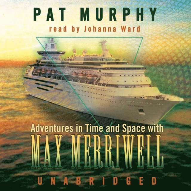 Pat Murphy - Adventures in Time and Space with Max Merriwell, Ljudbok