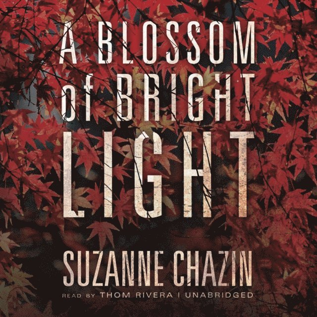 Suzanne Chazin - Blossom of Bright Light, Ljudbok