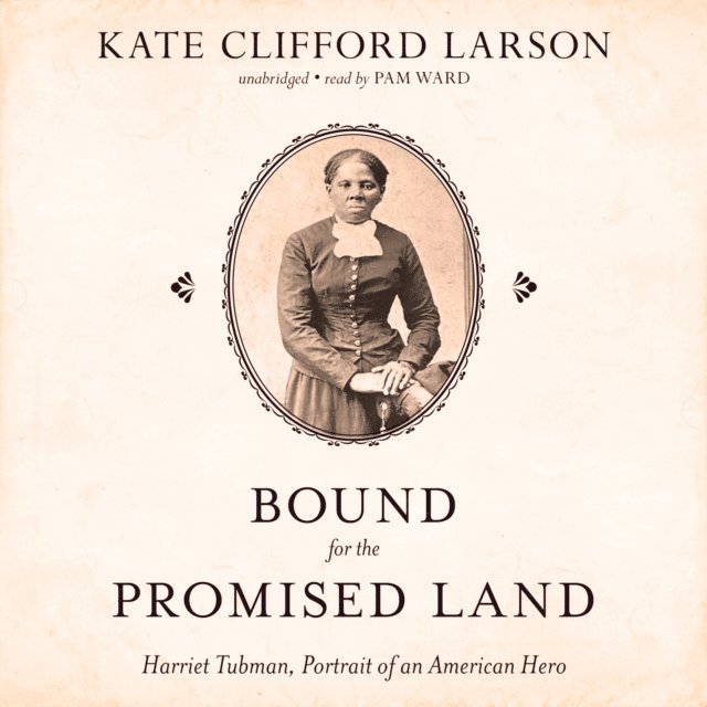 Kate Clifford Larson - Bound for the Promised Land, Ljudbok