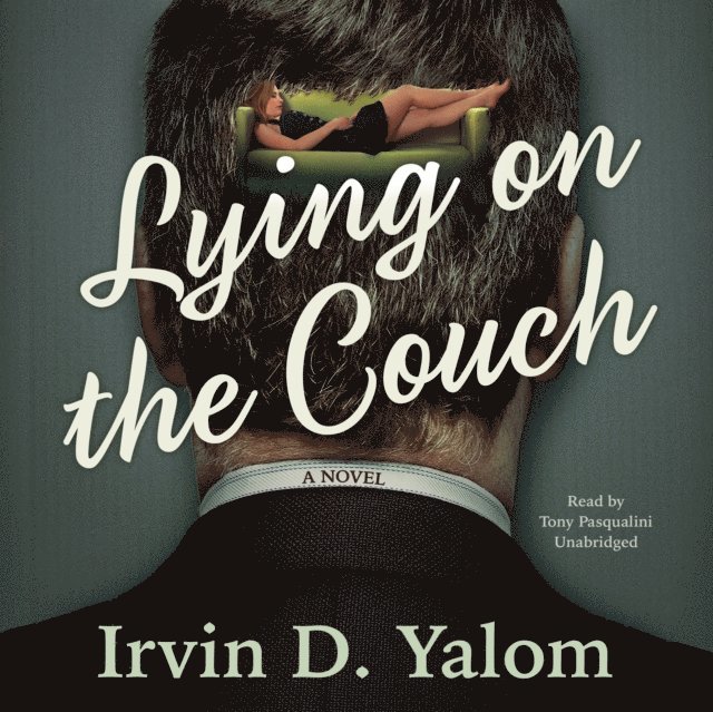 Irvin D. Yalom MD - Lying on the Couch, Ljudbok