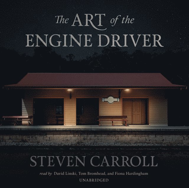 Steven Carroll - Art of the Engine Driver, Ljudbok