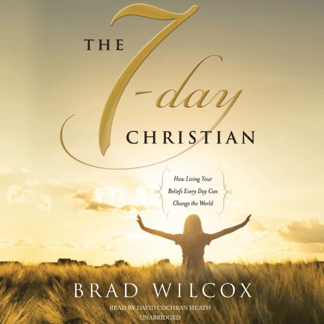 Brad Wilcox - 7-Day Christian, Ljudbok