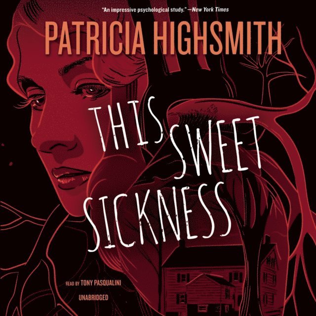 Patricia Highsmith - This Sweet Sickness, Ljudbok