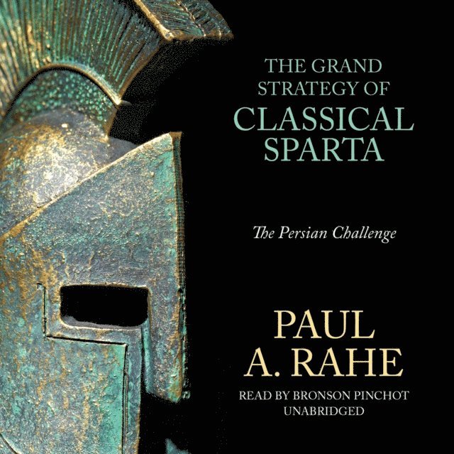 Paul A. Rahe - Grand Strategy of Classical Sparta, Ljudbok