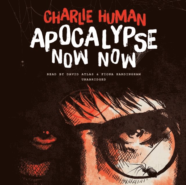 Charlie Human - Apocalypse Now Now, Ljudbok