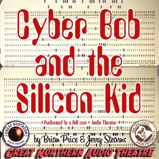 Jerry Stearns, Brian Price - Cyber Bob and the Silicon Kid, Ljudbok