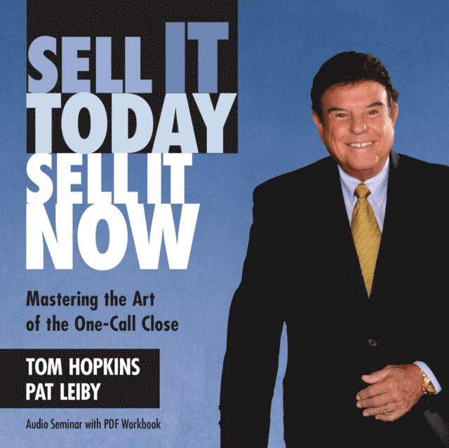 Tom Hopkins - Sell It Today, Sell It Now, Ljudbok