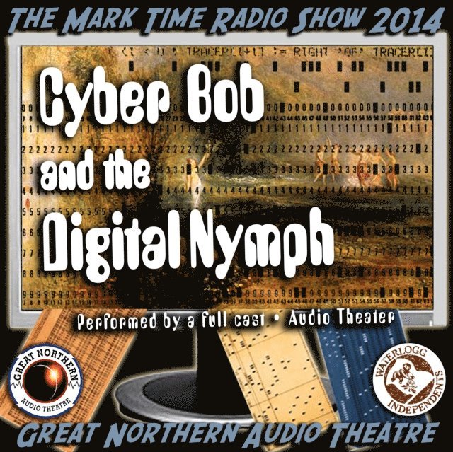 Jerry Stearns, Brian Price - Cyber Bob and the Digital Nymph, Ljudbok