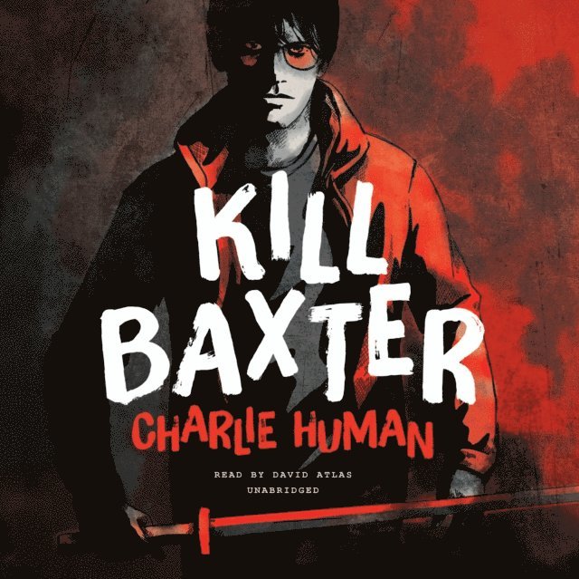 Charlie Human - Kill Baxter, Ljudbok