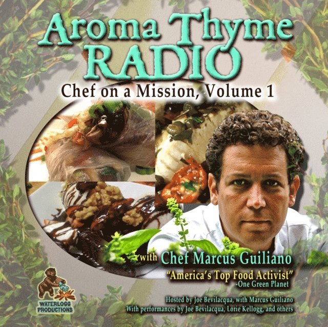 Lorie Kellogg, Marcus Guiliano - Aroma Thyme Radio with Chef Marcus Guiliano, Ljudbok