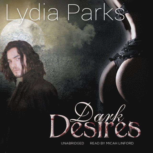 Lydia Parks - Dark Desires, Ljudbok