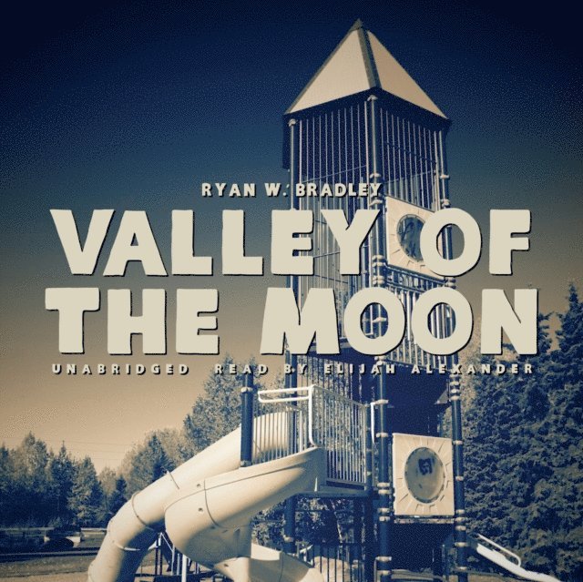 Ryan W. Bradley - Valley of the Moon, Ljudbok