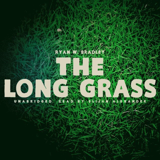 Ryan W. Bradley - Long Grass, Ljudbok