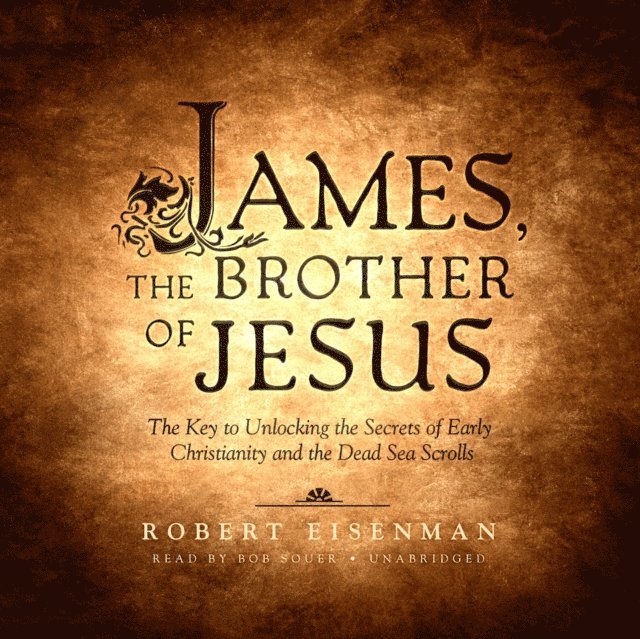 Robert Eisenman - James, the Brother of Jesus, Ljudbok