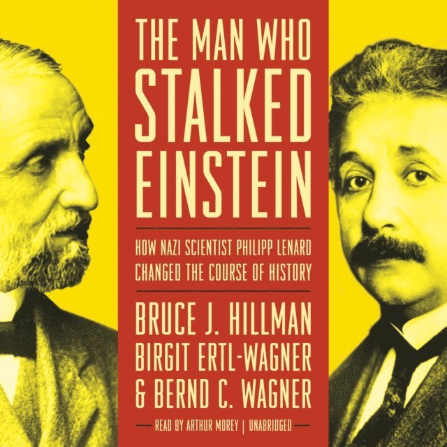 Bernd C. Wagner, Birgit Ertl-Wagner, Bruce J. Hillman - Man Who Stalked Einstein, Ljudbok