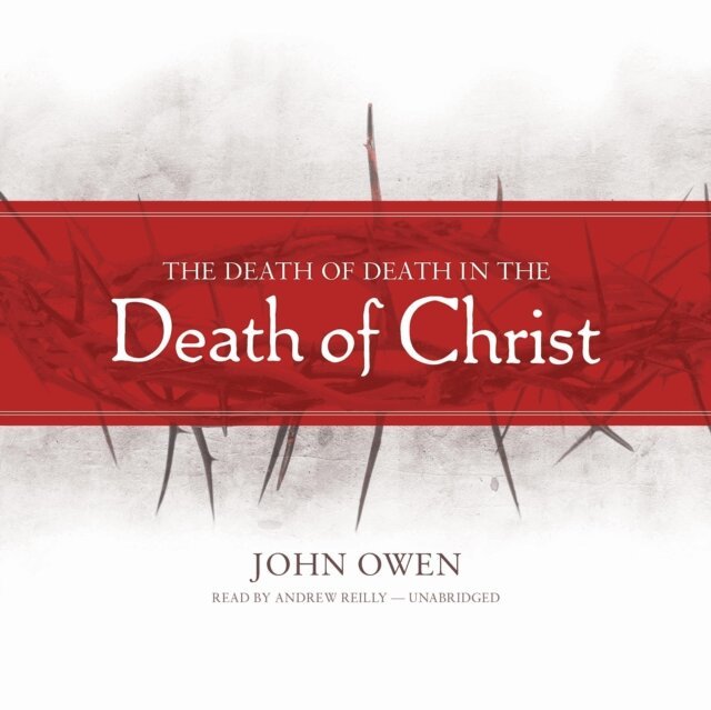 John Owen - Death of Death in the Death of Christ, Ljudbok