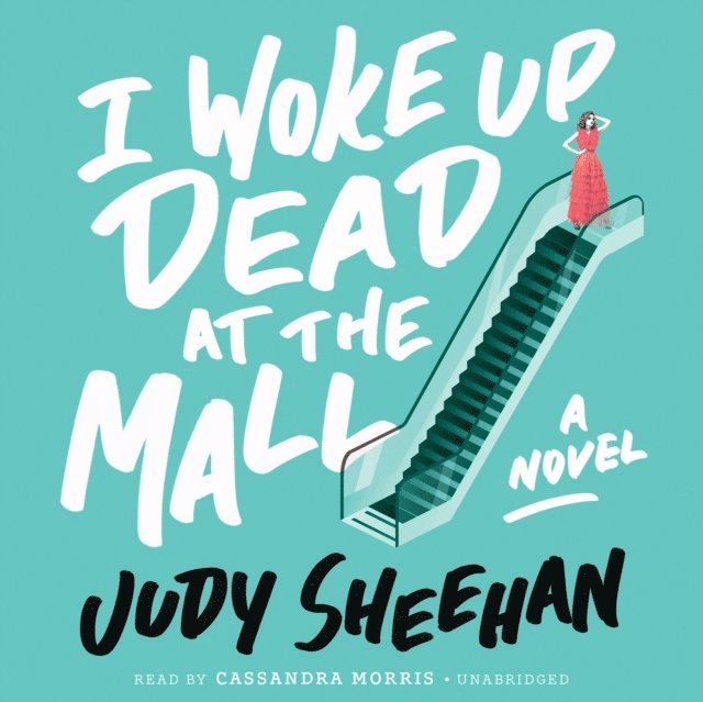 Judy Sheehan - I Woke Up Dead at the Mall, Ljudbok