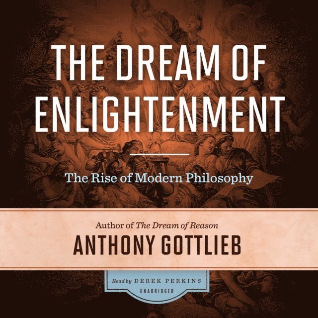 Anthony Gottlieb - Dream of Enlightenment, Ljudbok