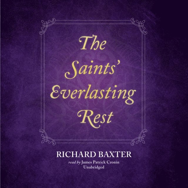 Richard Baxter - Saints' Everlasting Rest, Ljudbok
