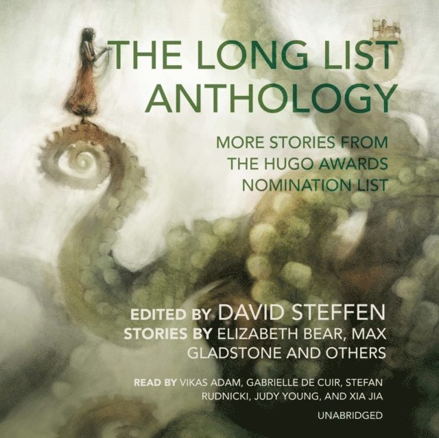 Stefan Rudnicki, Vikas Adam, Max Gladstone, David Steffen, Elizabeth Bear - Long List Anthology, Ljudbok