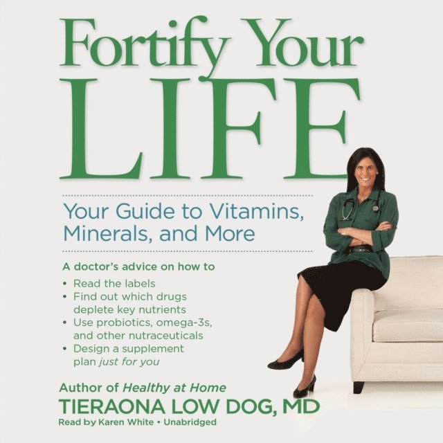 Tieraona Low Dog MD - Fortify Your Life, Ljudbok