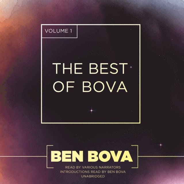 Ben Bova - Best of Bova, Vol. 1, Ljudbok