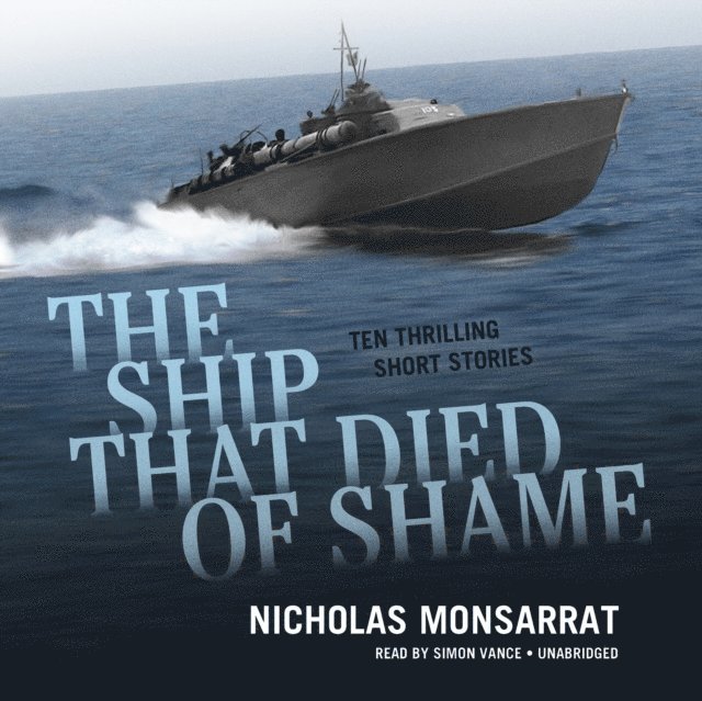 Nicholas Monsarrat - Ship That Died of Shame, Ljudbok