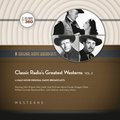 Classic Radio's Greatest Westerns, Vol. 2