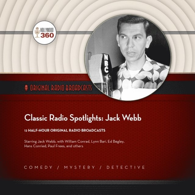 Jack Webb, Hollywood 360 - Classic Radio Spotlights: Jack Webb, Ljudbok