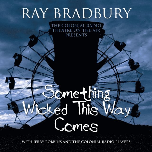Ray Bradbury - Something Wicked This Way Comes, Ljudbok
