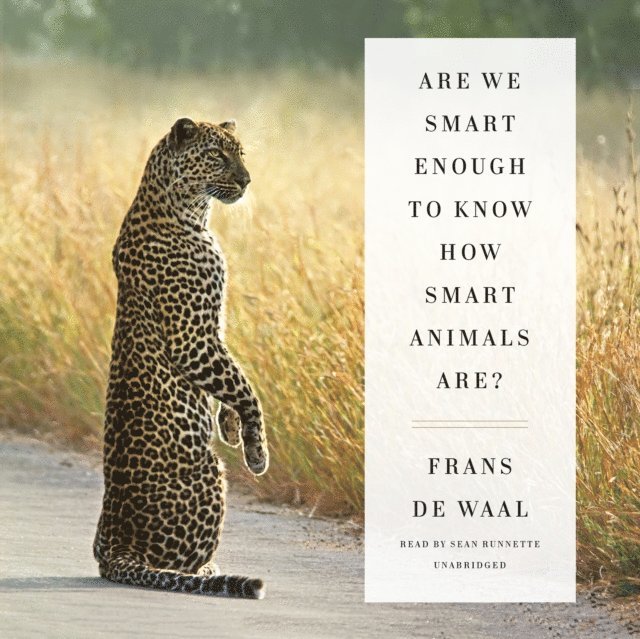 Frans de Waal - Are We Smart Enough to Know How Smart Animals Are?, Ljudbok