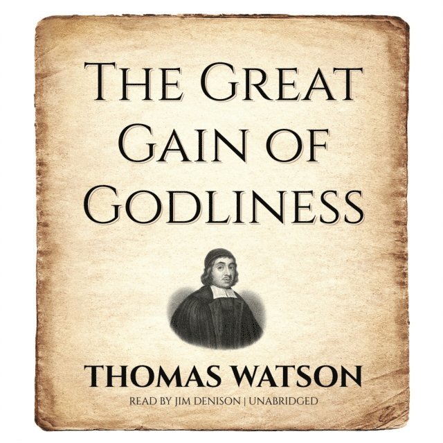 Thomas Watson - Great Gain of Godliness, Ljudbok