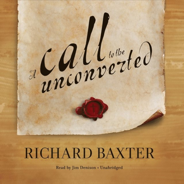 Richard Baxter - Call to the Unconverted, Ljudbok