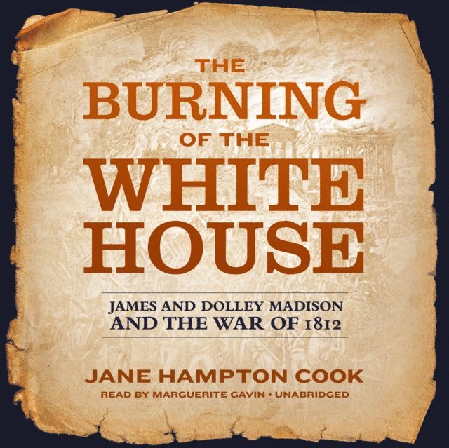 Jane Hampton Cook - Burning of the White House, Ljudbok